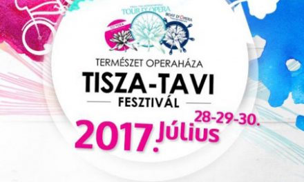 A Természet Operaháza – Tisza-tavi Fesztivál 2017